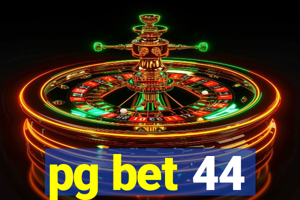 pg bet 44
